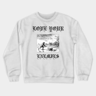 Love Your Enemies Anabaptist Mennonite Amish Dirk Willems Gothic Crewneck Sweatshirt